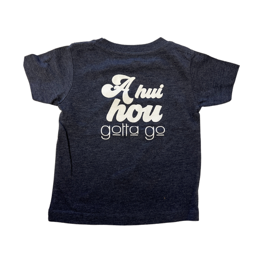Hawaii A Hui Hou...Gotta Go Baby Kids Onesie & T-shirt